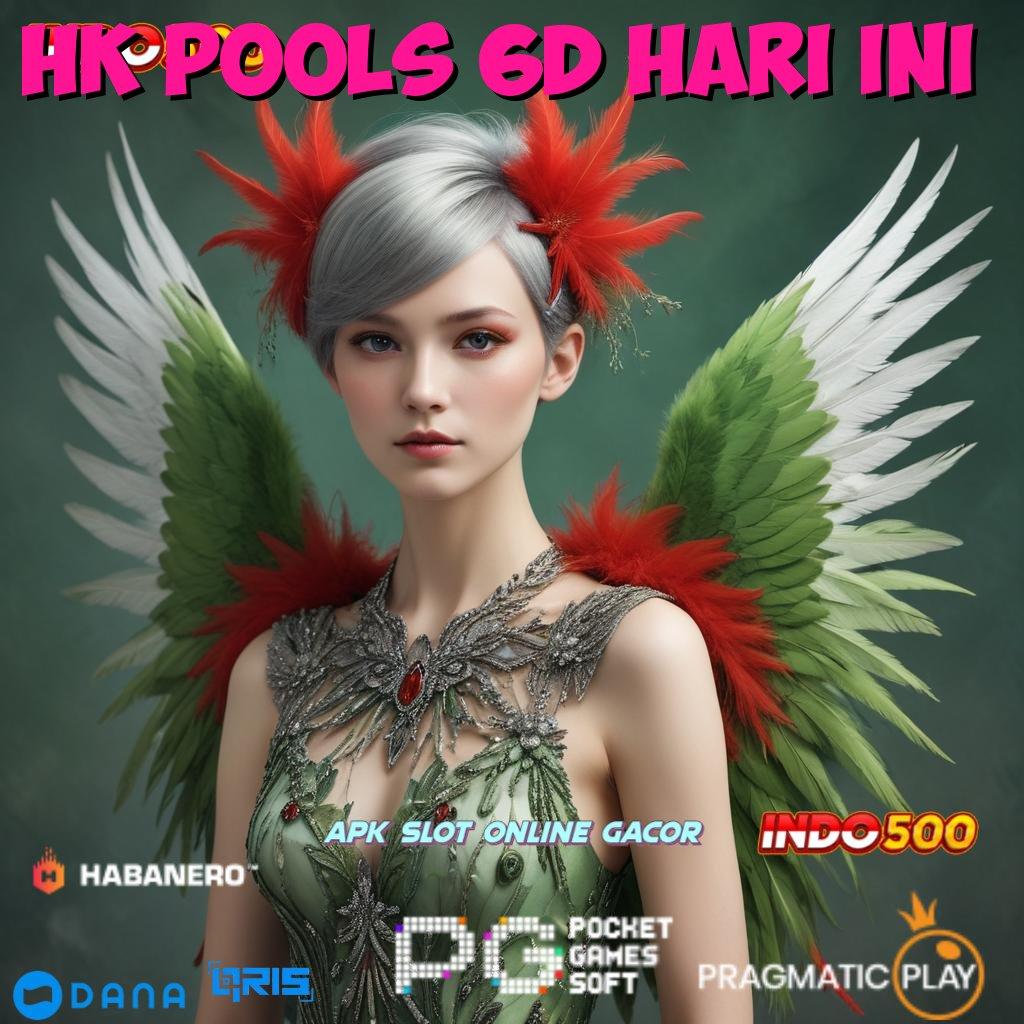 HK POOLS 6D HARI INI 🚀 Scatter Terjamin Spin Bonus Langsung