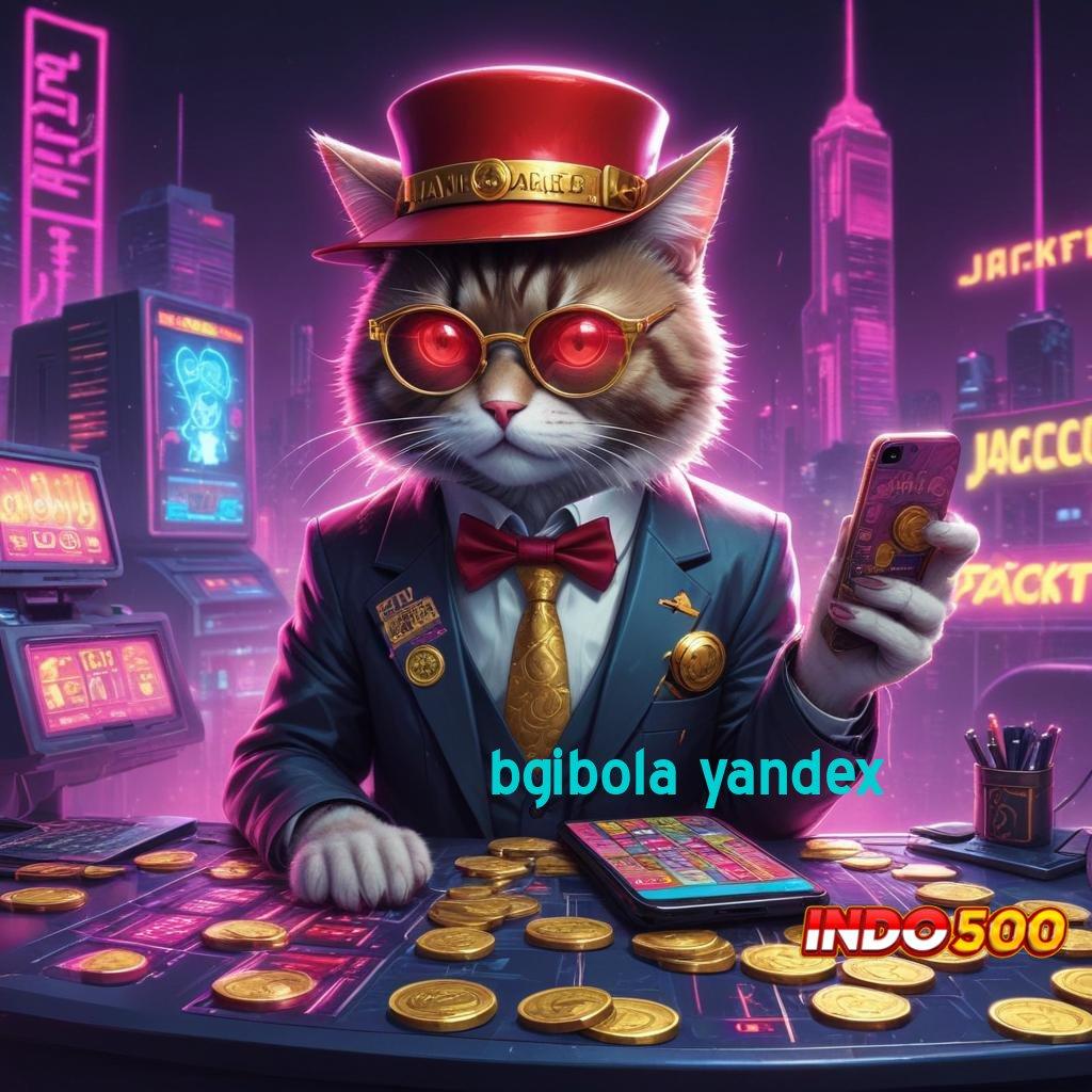 BGIBOLA YANDEX ® menang terus modal langsung jackpot gampang