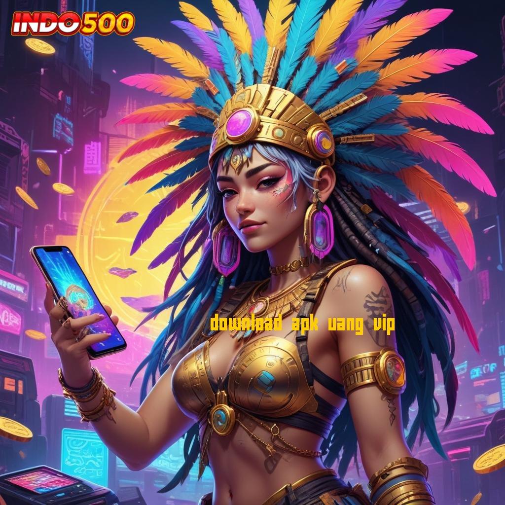 DOWNLOAD APK UANG VIP ⚌ Liriklah Spin Gampang untuk Maksimalkan Rizki