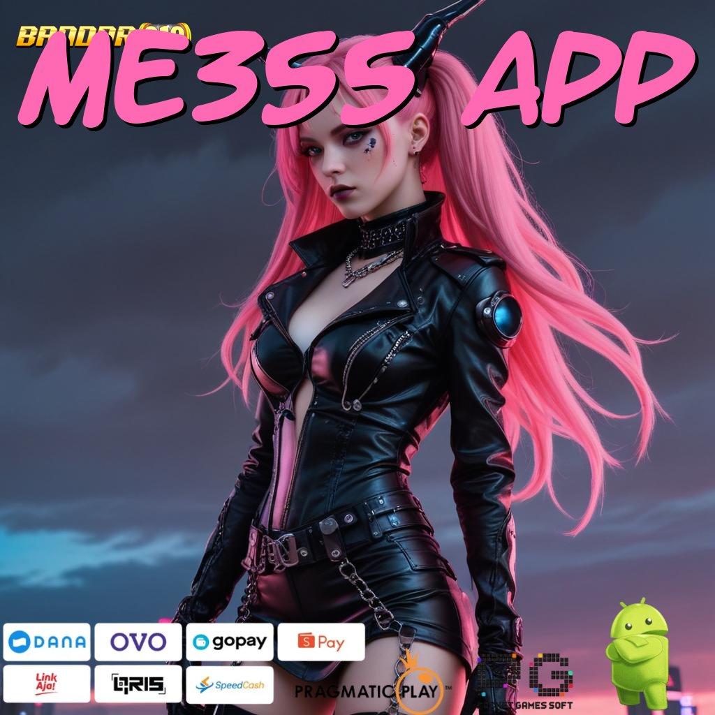 ME355 APP @ Mesin Apk Teknologi Terbaru dengan Maxwin Cepat