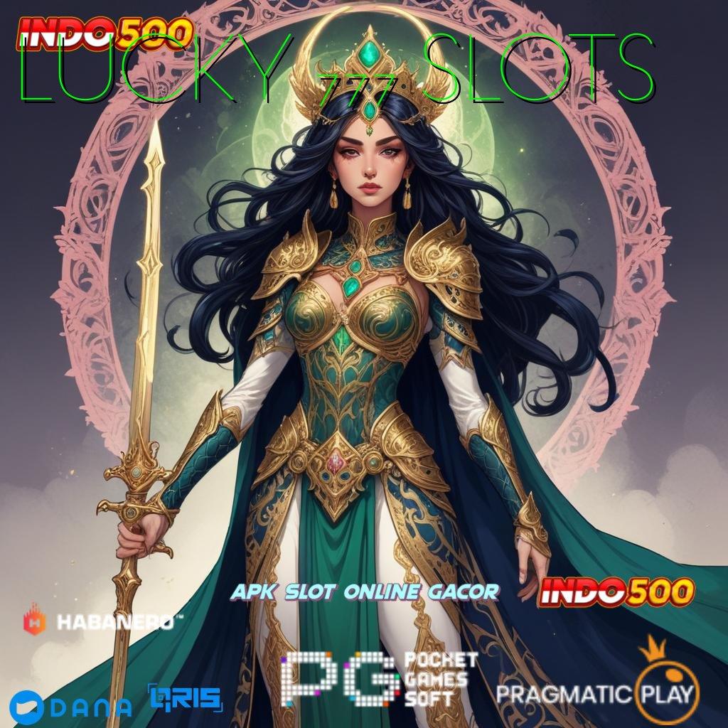 LUCKY 777 SLOTS > terbukti gacor slot langsung kaya cepat