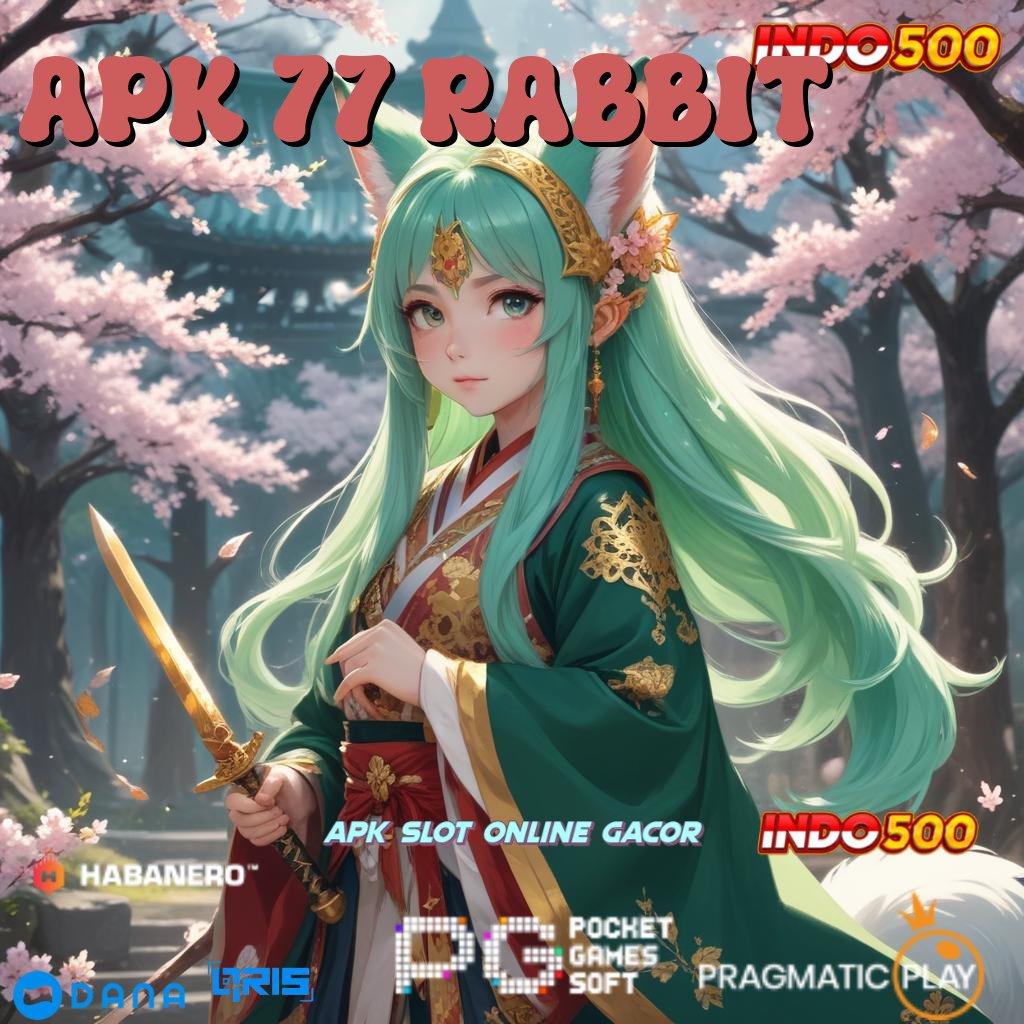 APK 77 RABBIT 🔥 Dp Bni 25 000 Slot Online APK Dengan Pembayaran Uang Nyata