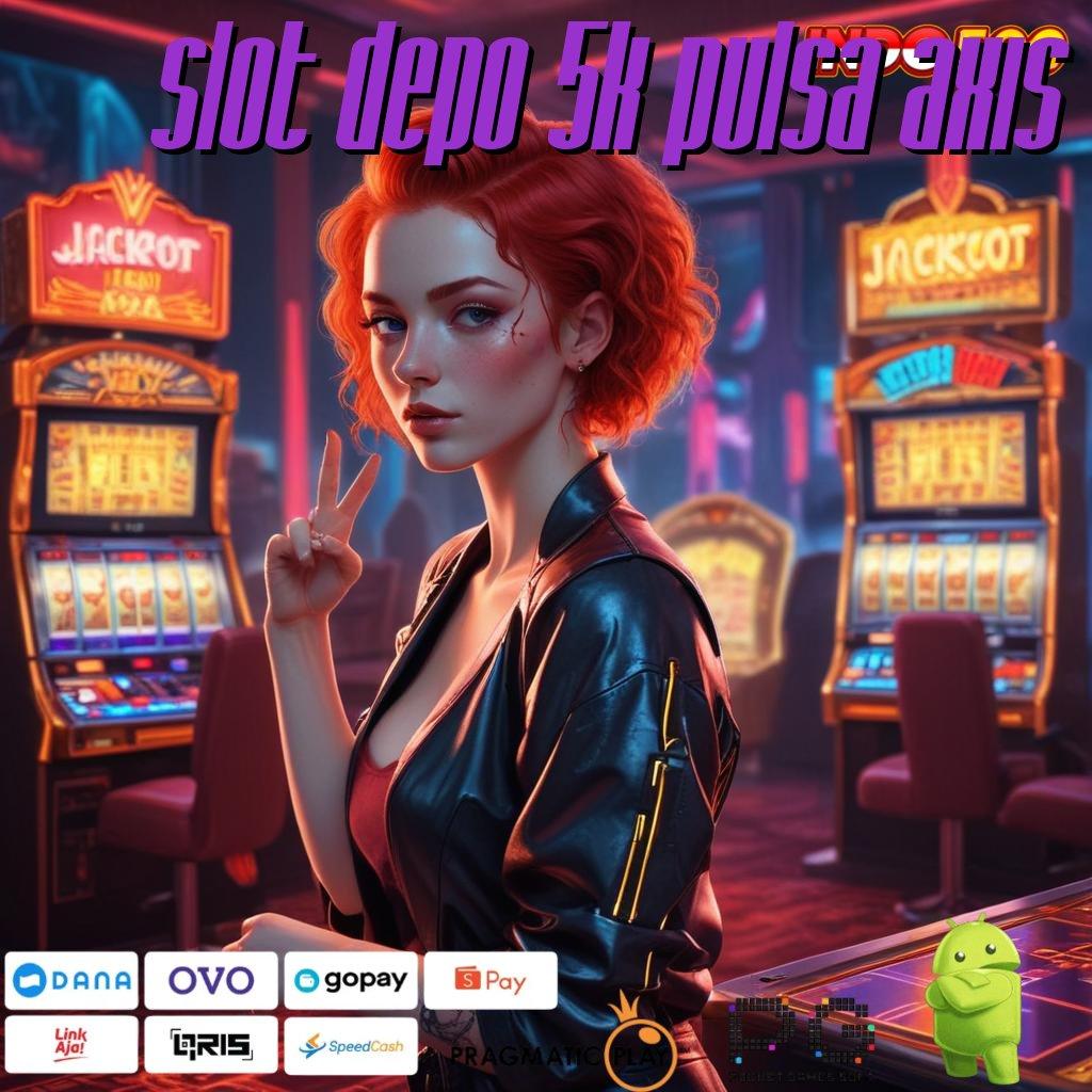 SLOT DEPO 5K PULSA AXIS Deposit Rasakan Mudah Dalam Perjalanan Menuju Sukses