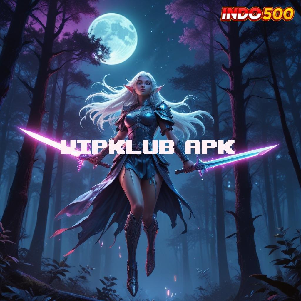 VIPKLUB APK ✧ Papan Pengumuman Mesin Gacor Sumber Sultan