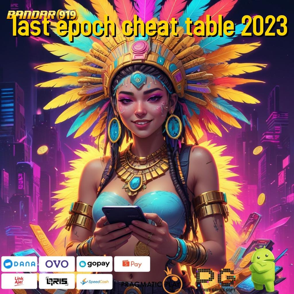 LAST EPOCH CHEAT TABLE 2023 @ spin tekun bijaksana duit mengalir!