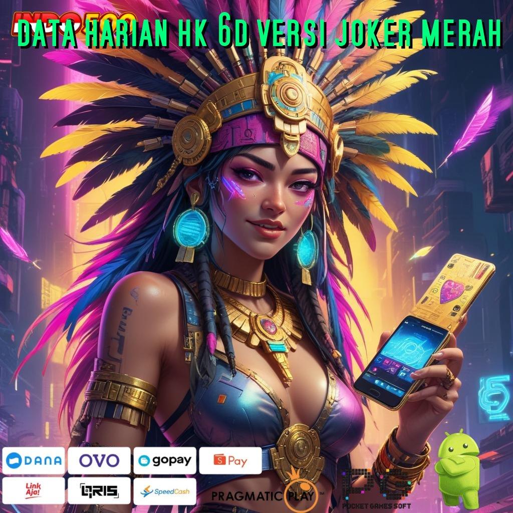 DATA HARIAN HK 6D VERSI JOKER MERAH Aplikasi Jackpot Hari Ini Gacor