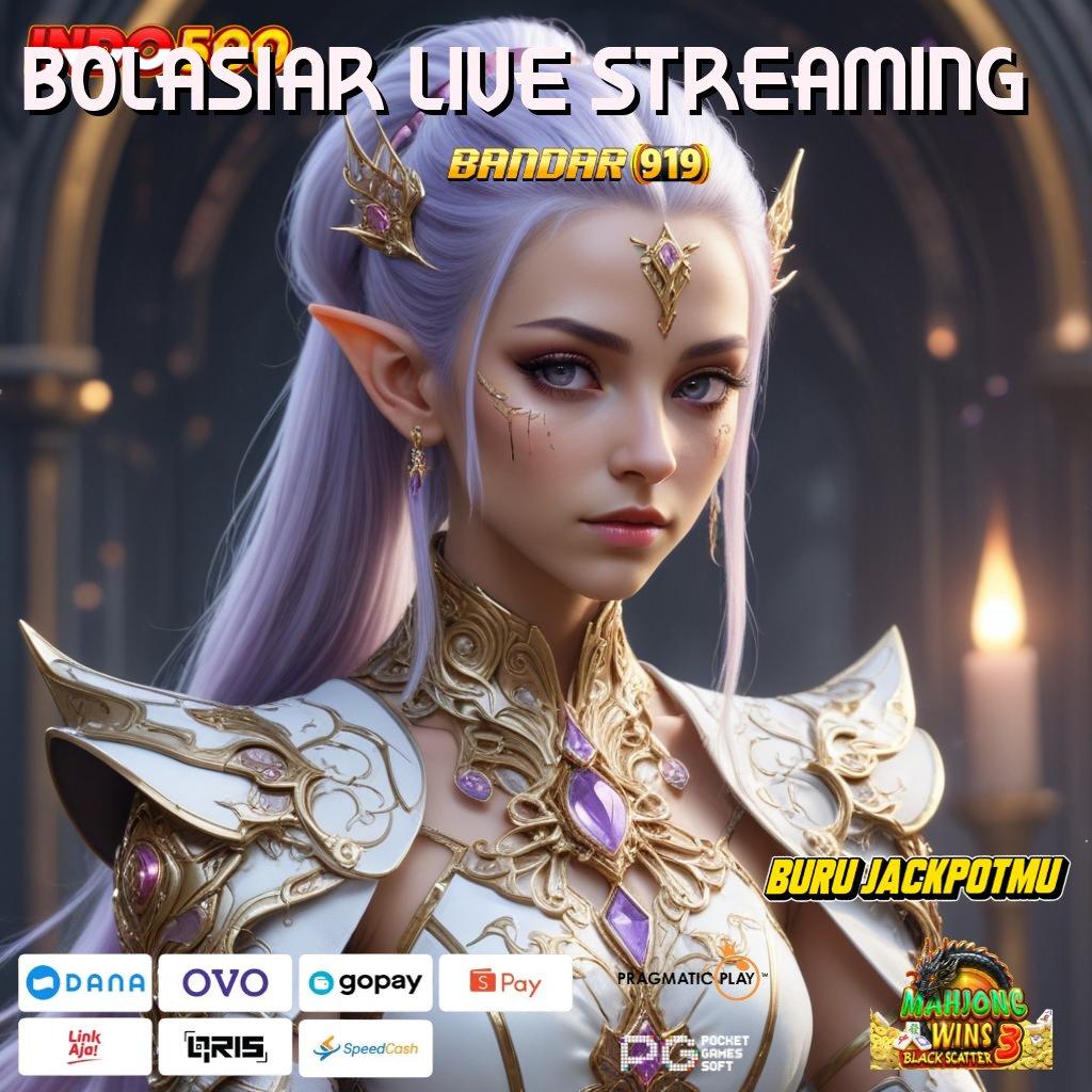 BOLASIAR LIVE STREAMING : Tanpa Depo Bonus No Limit Unduh File Aplikasi Android