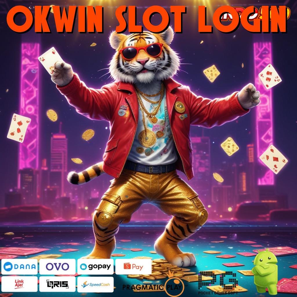 OKWIN SLOT LOGIN Login Sekarang Spin Terjamin Cuan