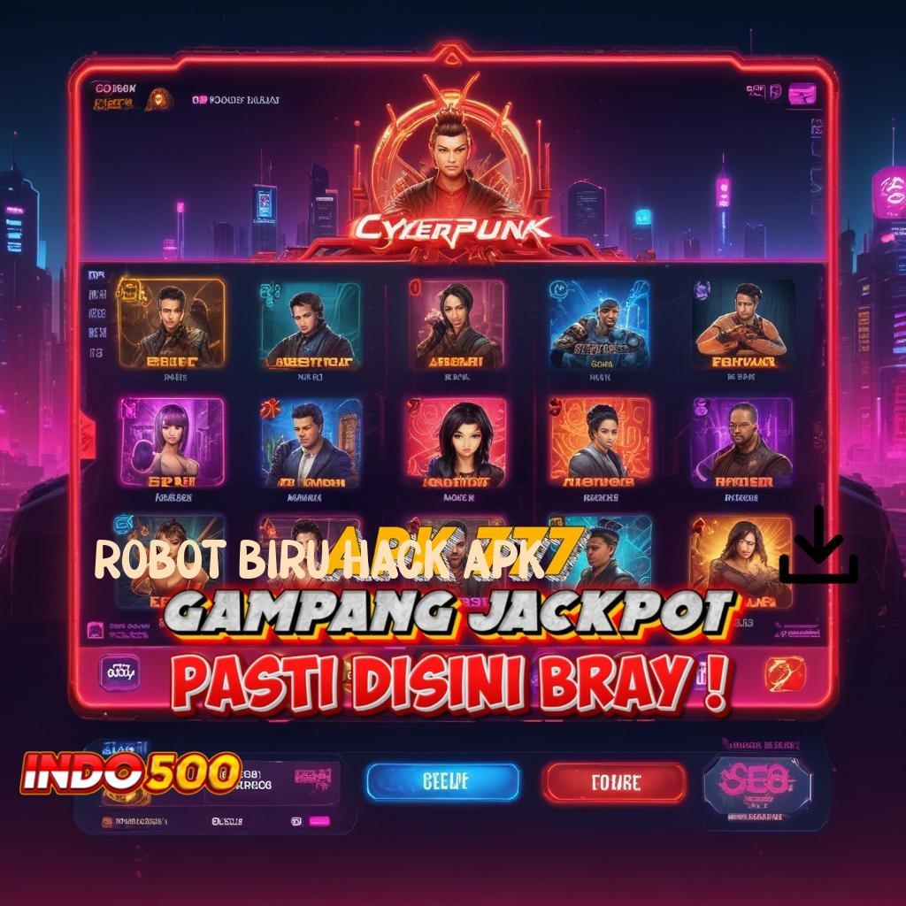 ROBOT BIRU HACK APK 💥 Slot Prima Mendominasi Bonus Ini Modal