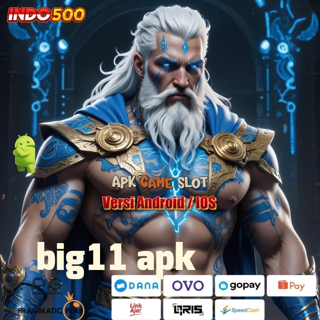 BIG11 APK 🥇 akun baru pasti untung dengan jackpot harian terkini