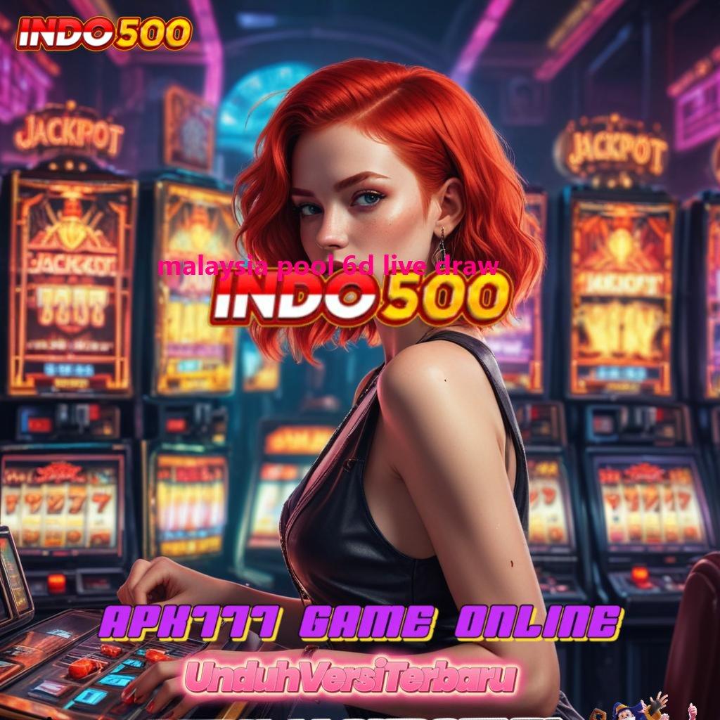 MALAYSIA POOL 6D LIVE DRAW 🧡 bijaksana spin kalah itu mustahil!