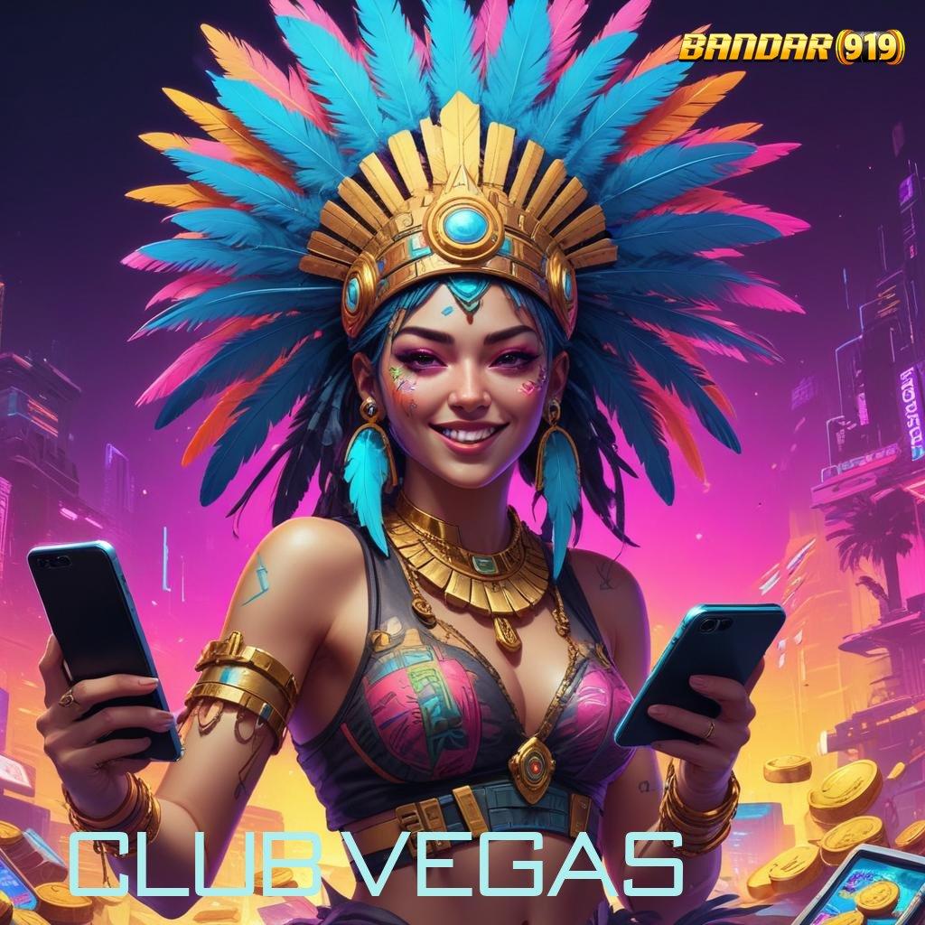 CLUB VEGAS 🔎 bonus canggih spin langsung tiada batas