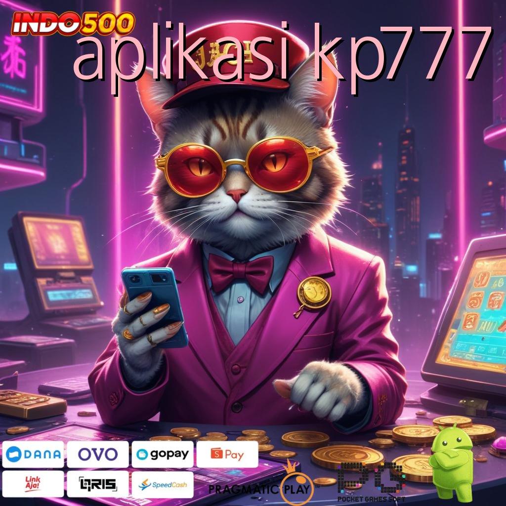 APLIKASI KP777 komunikasi lancar game fleksibel untung maksimal