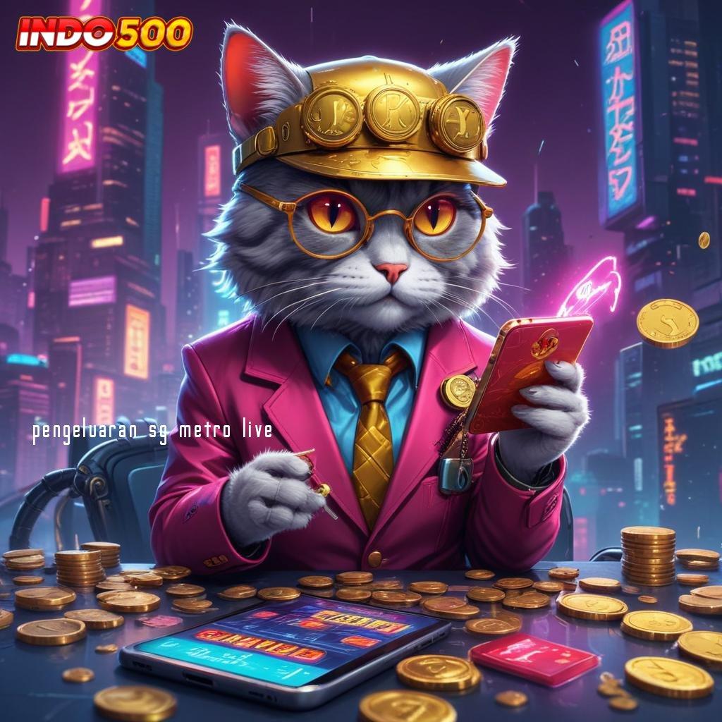 PENGELUARAN SG METRO LIVE 🚀 slot payout mengesankan dalam jalur cepat tanpa hambatan