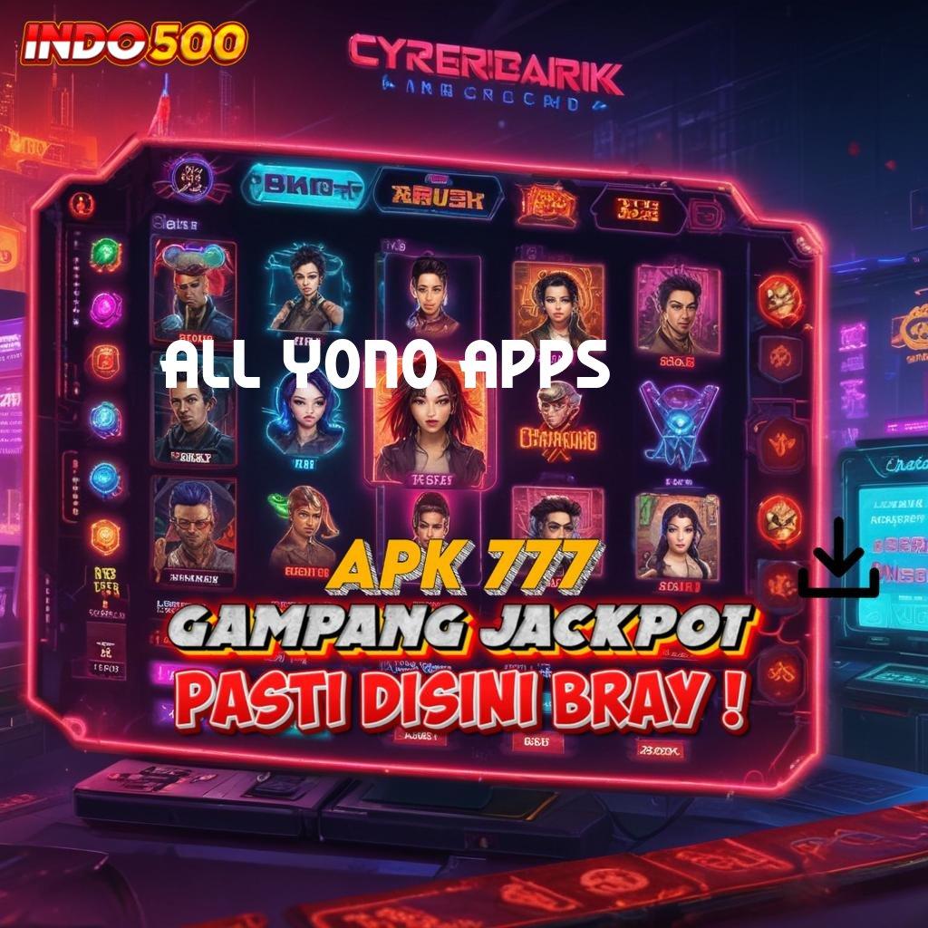 ALL YONO APPS Deposit Tanpa Potongan Idr 20 Gacor Slot 2025 APK, Si Siaga Cuan!