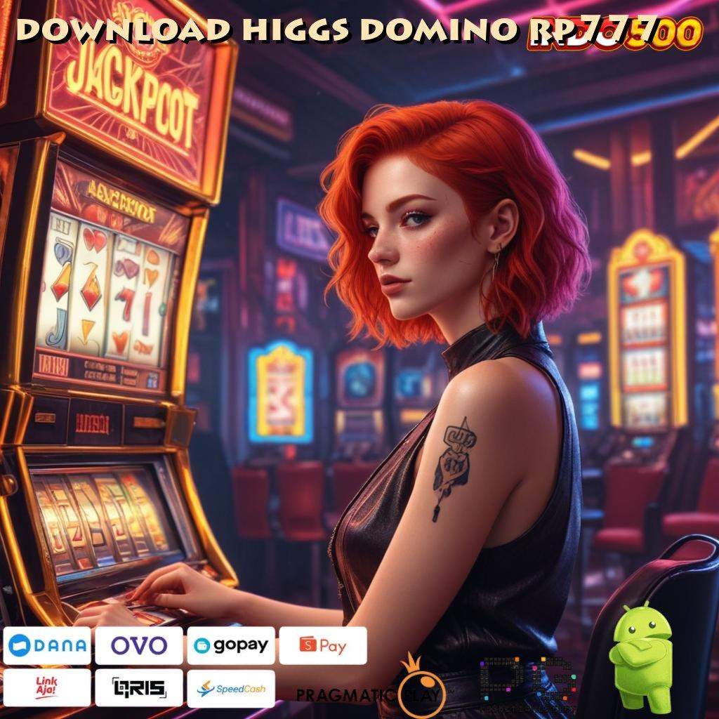 DOWNLOAD HIGGS DOMINO RP777 Depo Bank Bsi Untungnya Gak Nunggu