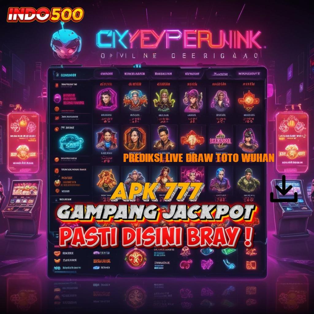 PREDIKSI LIVE DRAW TOTO WUHAN apk terbaru gratis: semua game tersedia, tinggal unduh!