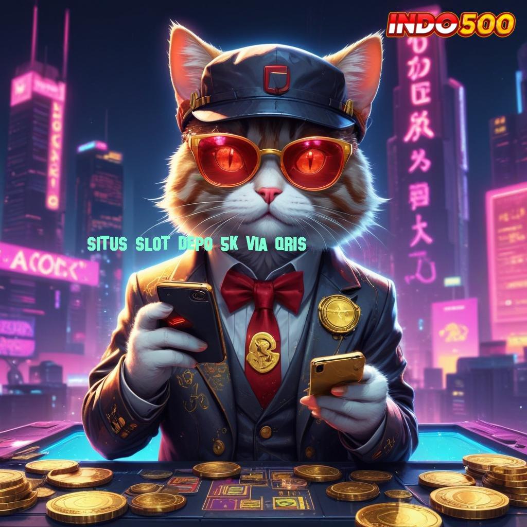 SITUS SLOT DEPO 5K VIA QRIS : Edisi Terbaru Untuk Semua Cita Rasa