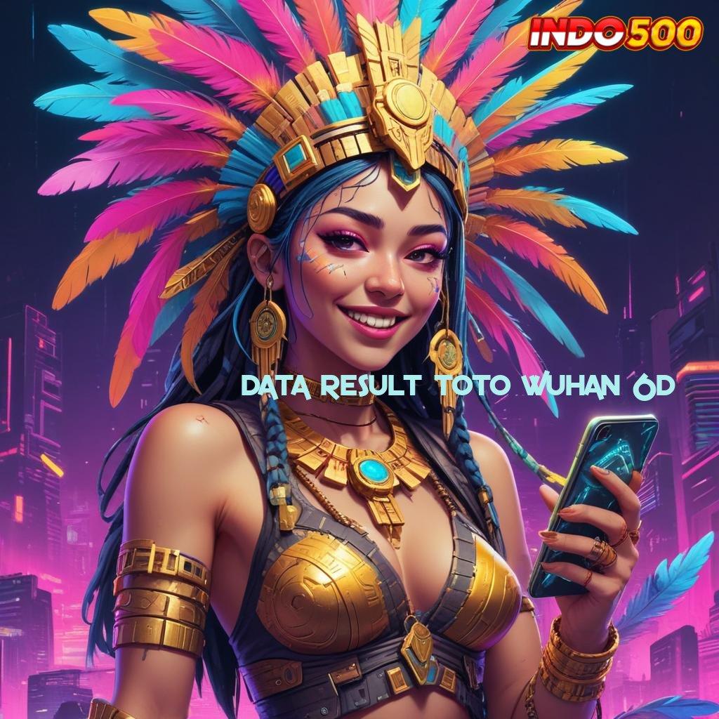 DATA RESULT TOTO WUHAN 6D ♍ Dp Dana BNI Untung Gampang