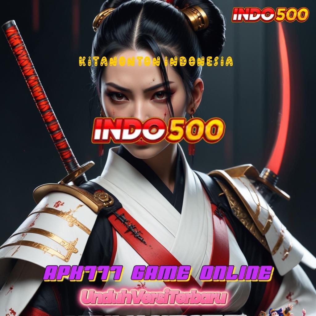 KITANONTON INDONESIA ➳ program penyuntik slot portal inovasi terbaru