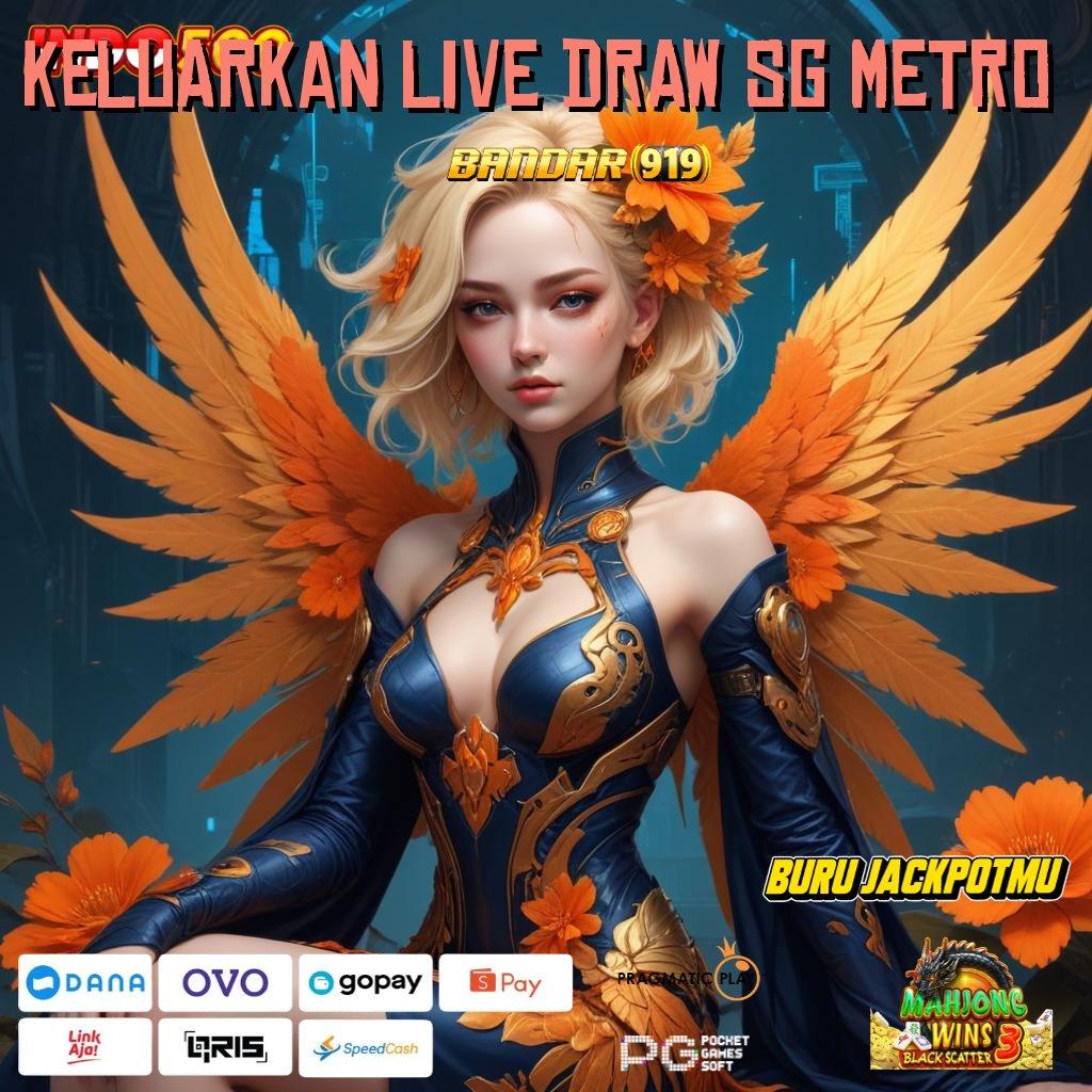 Keluarkan Live Draw Sg Metro