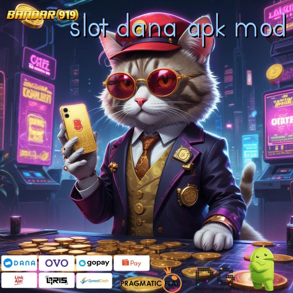 SLOT DANA APK MOD @ bersiap untuk tantangan