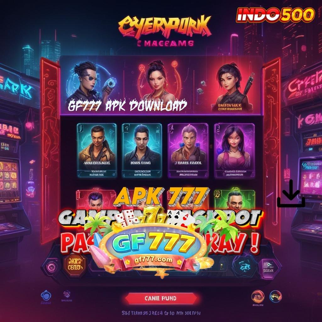 GF777 APK DOWNLOAD Unduh Tools Gratis 2.988.44, Slot VIP Serasa Sultan!