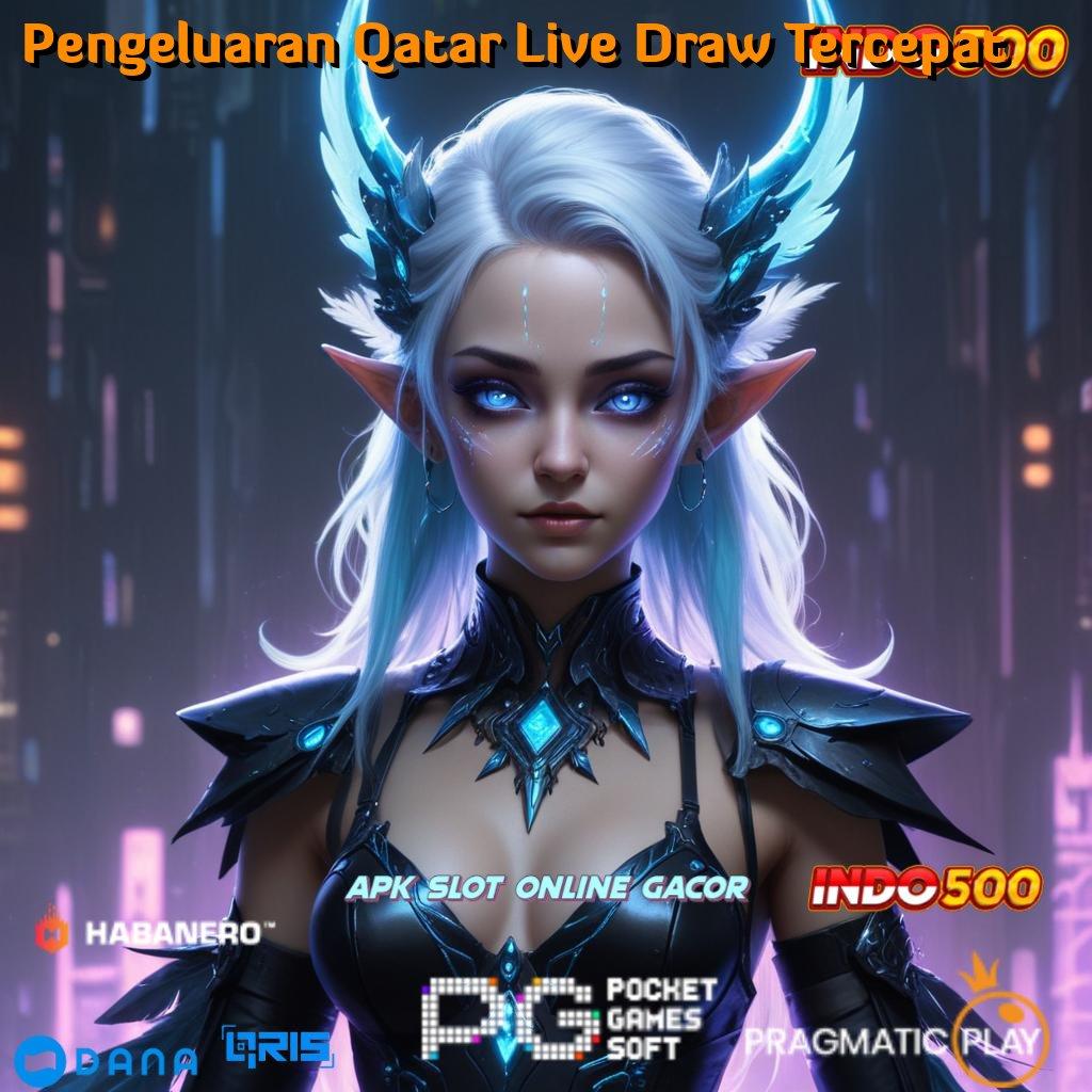 Pengeluaran Qatar Live Draw Tercepat