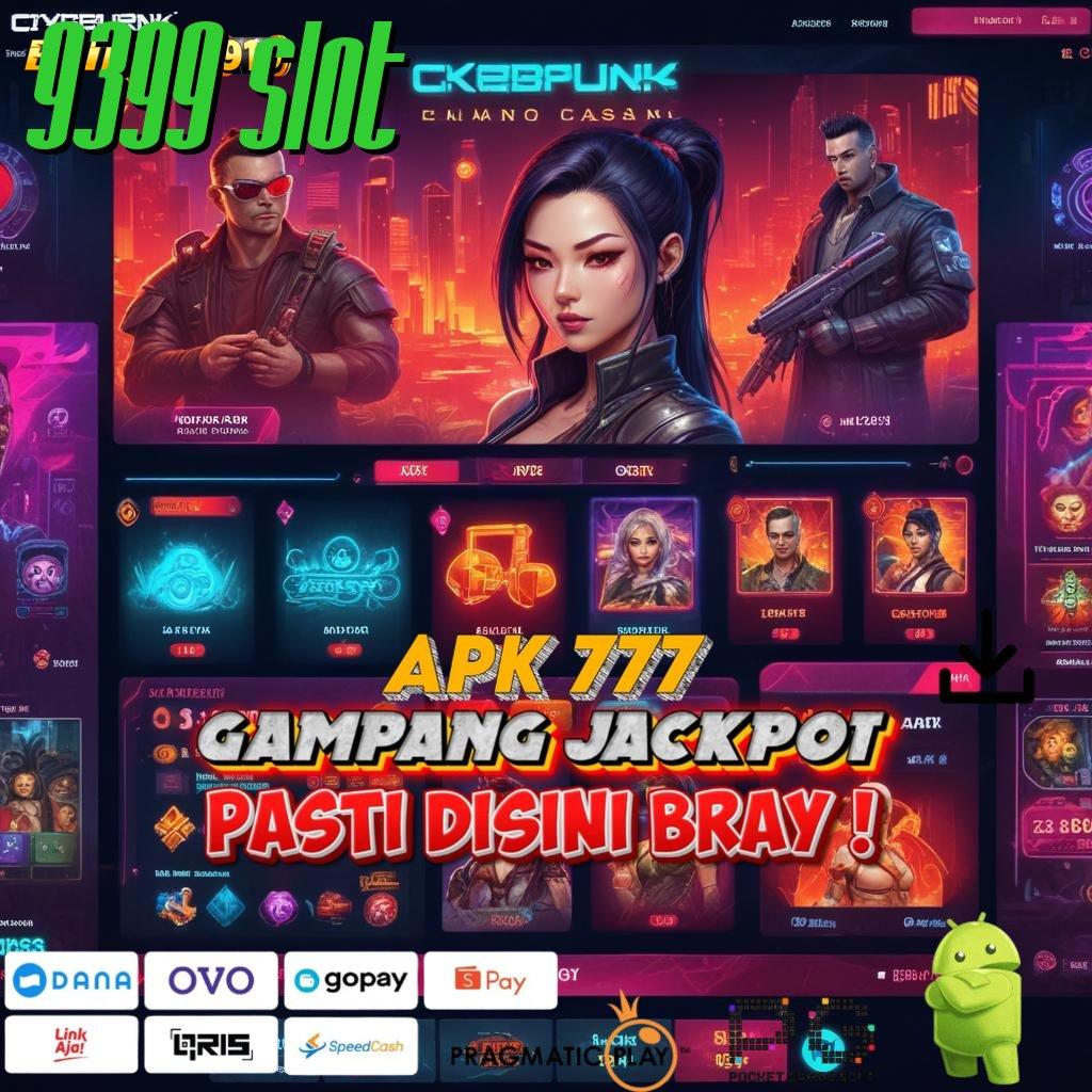 9399 SLOT # Layanan APK (Versi New) Terkini Titik Tolak