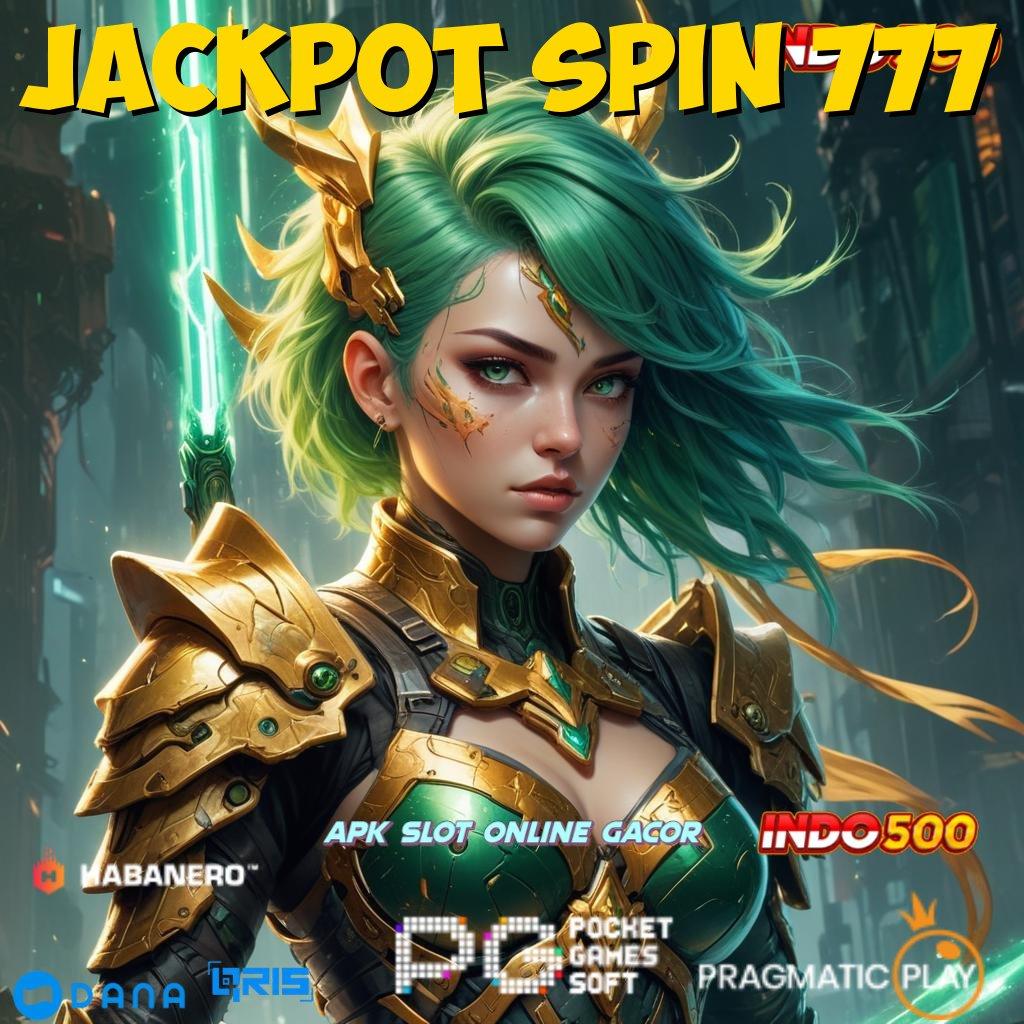 JACKPOT SPIN 777 | mesin sultan baru hasil maksimal tanpa ribet