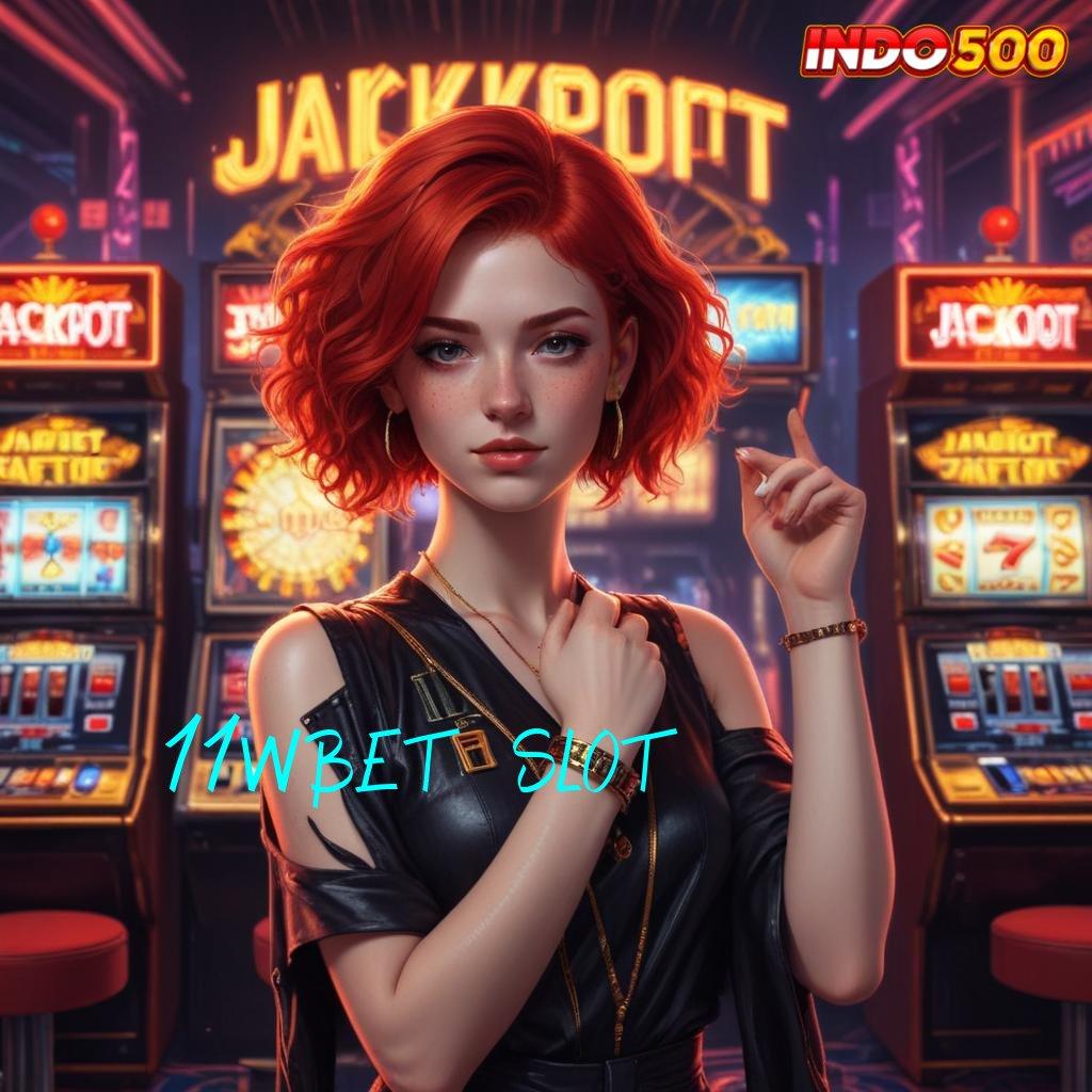 11WBET SLOT 🎮 mempertahankan kemenangan pasti mencapai hasil terbaik