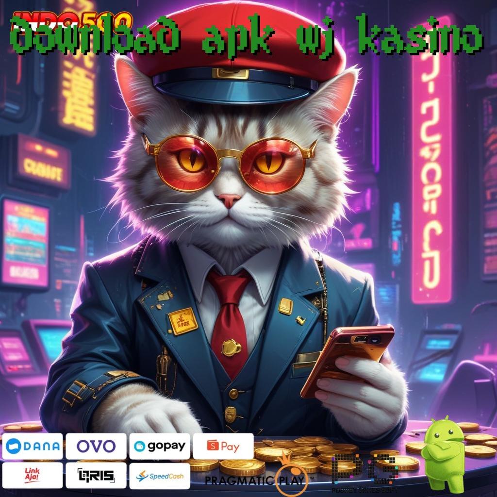 DOWNLOAD APK WJ KASINO Pembaruan APK Bonus Harian Prasarana