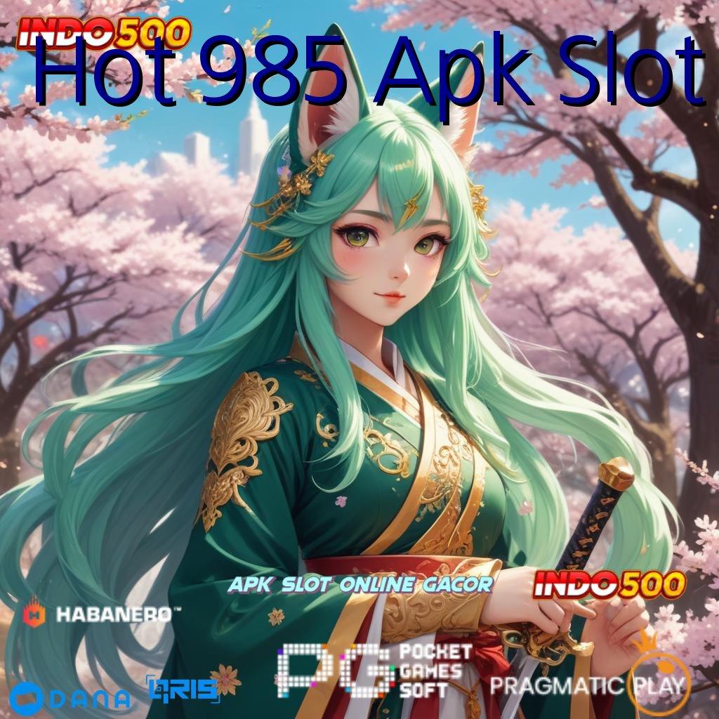 Hot 985 Apk Slot