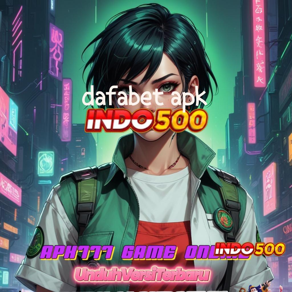 DAFABET APK ⇏ Inovasi Baru Aplikasi Slot Uang Nyata yang Legitim