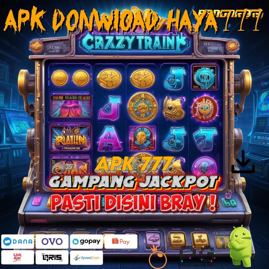 APK DONWLOAD HAYA777 # server transaksi eksklusif transaksi layanan