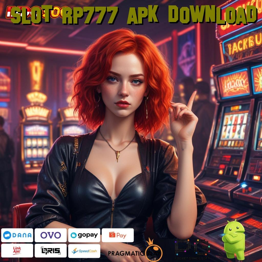 SLOT RP777 APK DOWNLOAD ruang eksibisi slot bonus tiada lawan