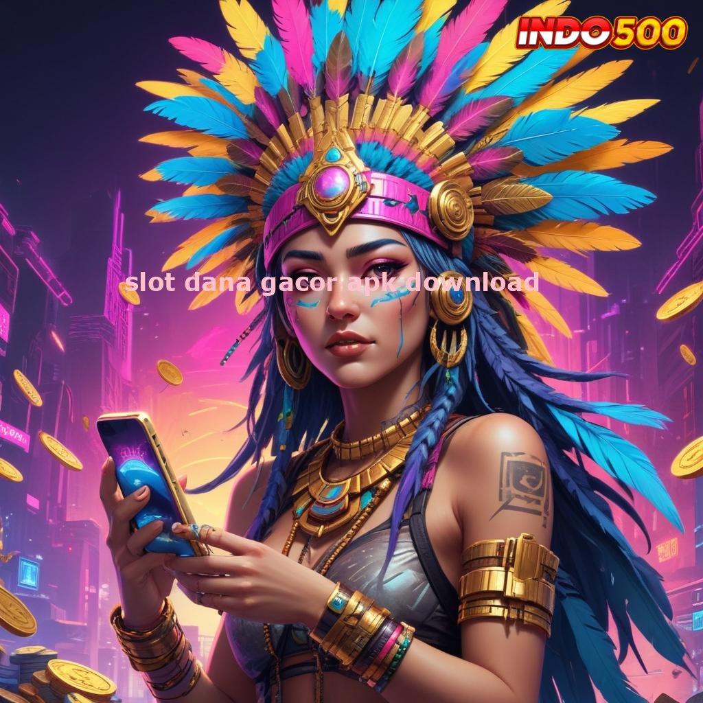 SLOT DANA GACOR APK DOWNLOAD ➰ slot kaya malam ini pecah rekor lagi!