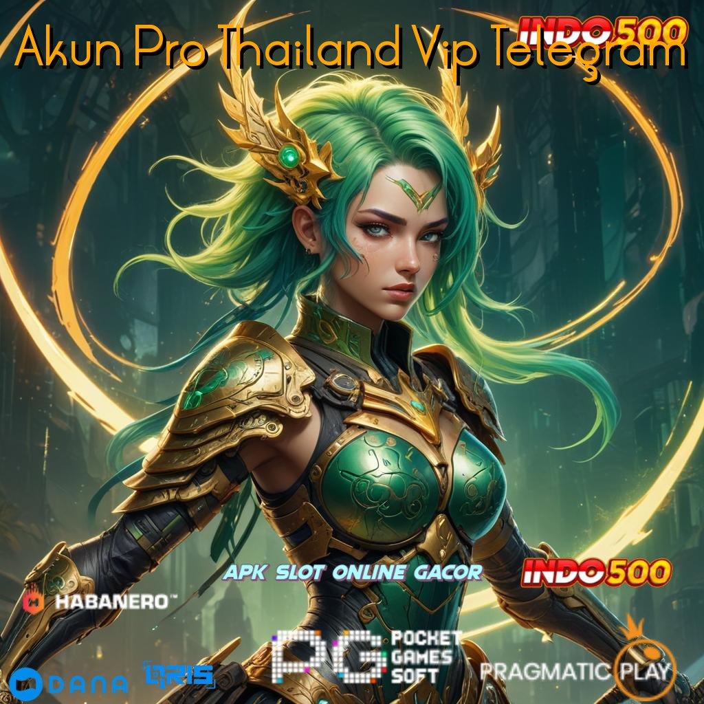 Akun Pro Thailand Vip Telegram