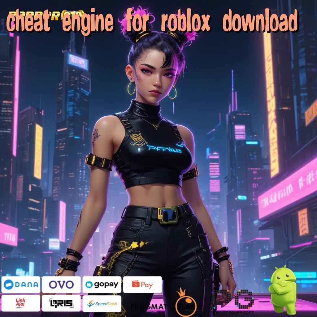 CHEAT ENGINE FOR ROBLOX DOWNLOAD @ Edisi Kekinian Deposit Uang Kecil