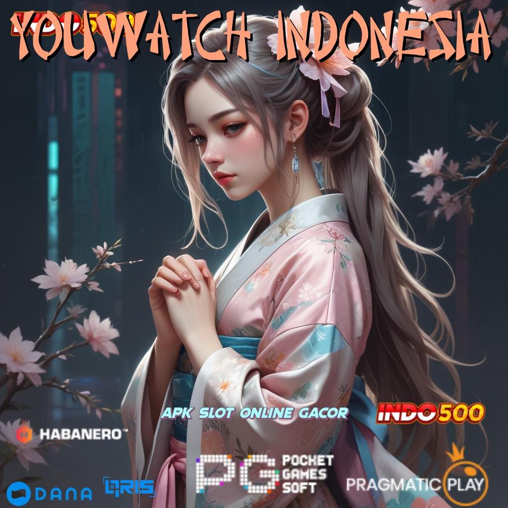 YOUWATCH INDONESIA 🐉 Unduh Gratis APK Cuan Maksimal Tanpa Hambatan