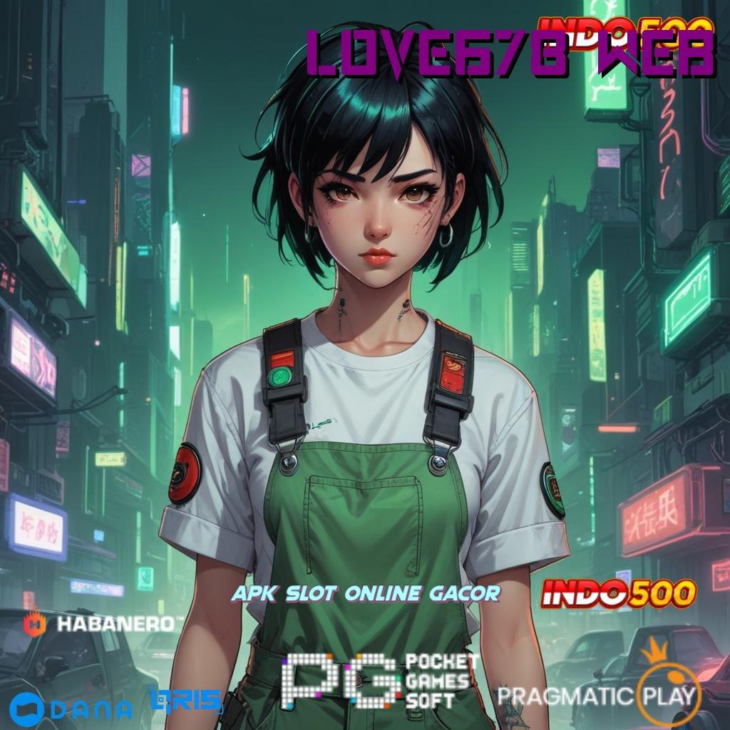 LOVE678 WEB 🔎 Event Bonus Gratis dan Scatter Cepat