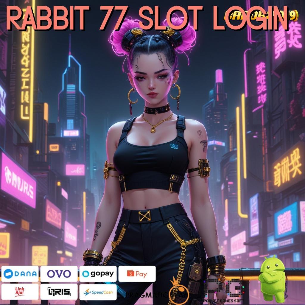 RABBIT 77 SLOT LOGIN , Lumayan Stabil Infrastruktur Kerja