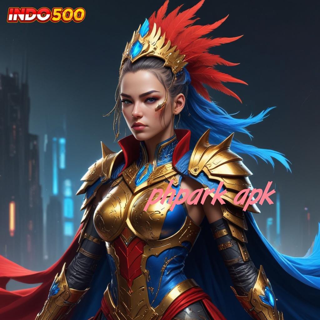 PHPARK APK ® Spin Instan Bonus Gacor di Depan Mata