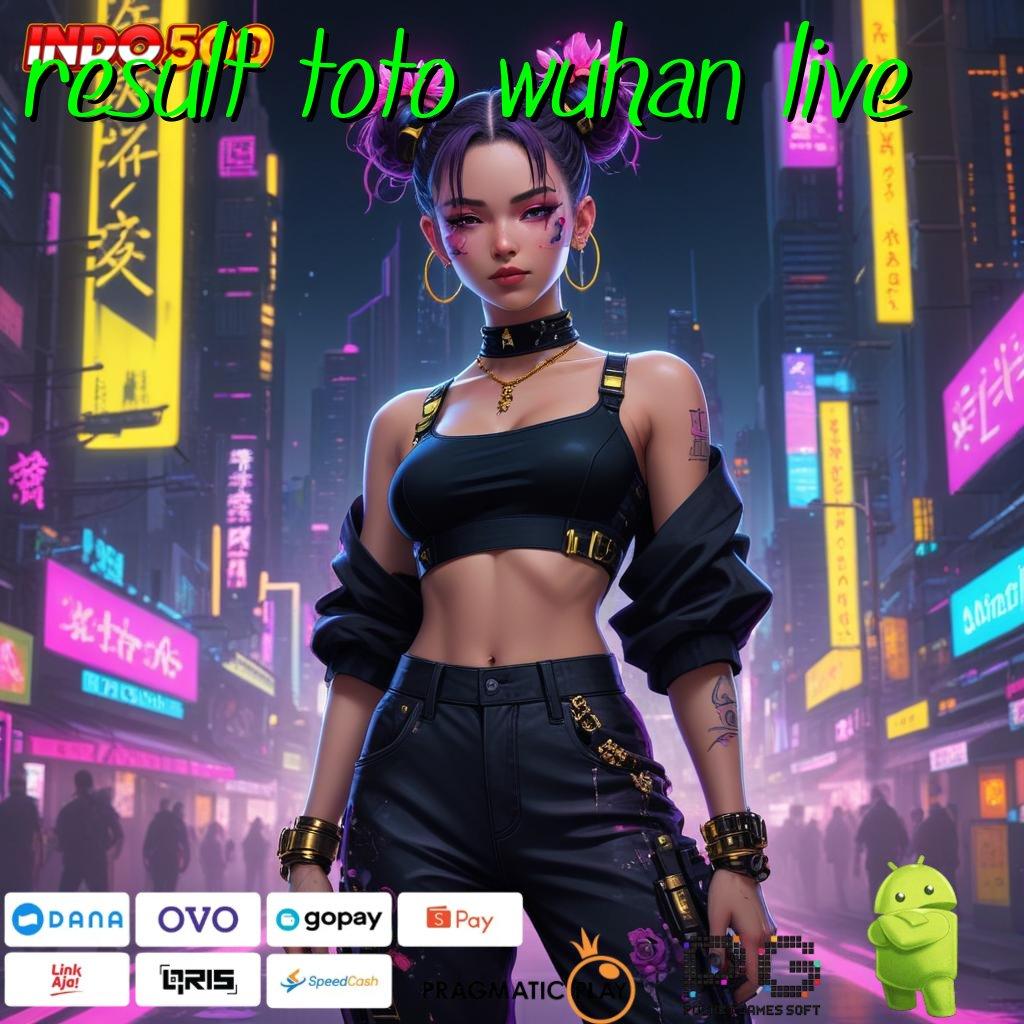 RESULT TOTO WUHAN LIVE akun baru langsung cuan dengan slot payout mengesankan