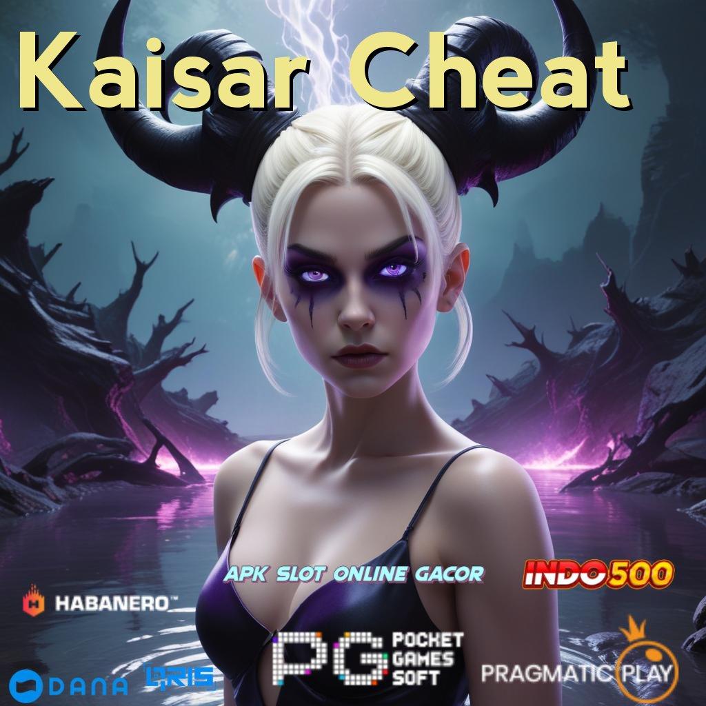 Kaisar Cheat