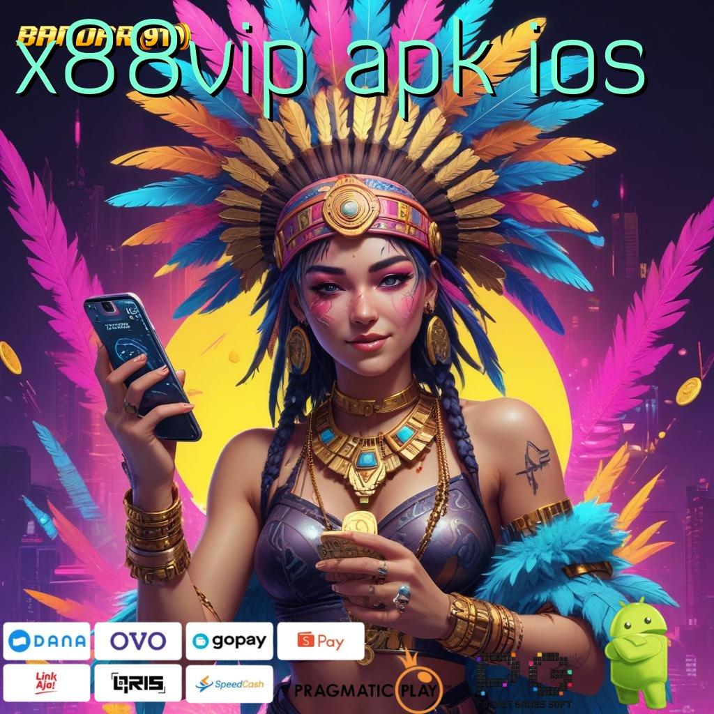 X88VIP APK IOS @ mempertahankan kemenangan pasti mencapai hasil terbaik