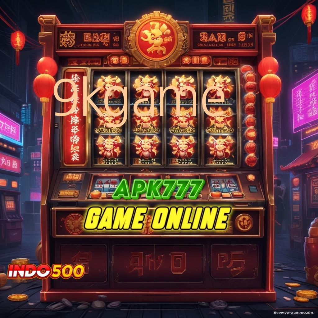 9KGAME ↦ Unduh Aplikasi Terbaru Dengan Cepat Sekali