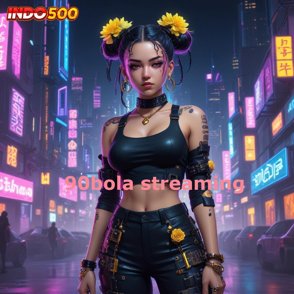 90BOLA STREAMING ♍ maxwin realita nyata