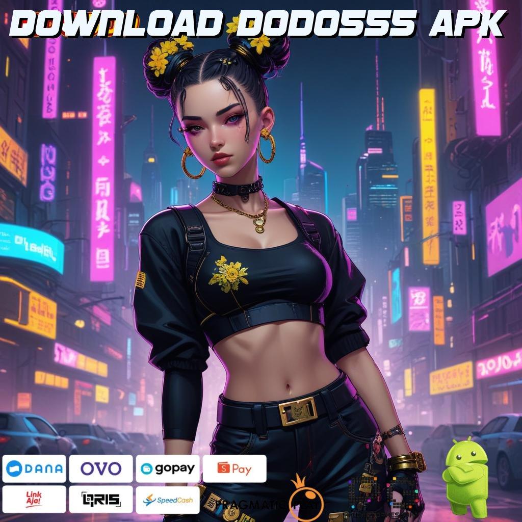 DOWNLOAD DODO555 APK keberuntungan dijamin