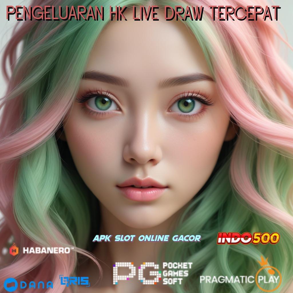 Pengeluaran Hk Live Draw Tercepat